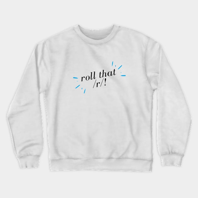 Roll That R! Language Learners struggle Crewneck Sweatshirt by mon-